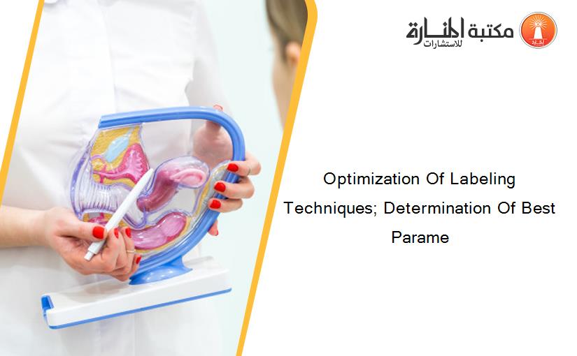 Optimization Of Labeling Techniques; Determination Of Best Parame