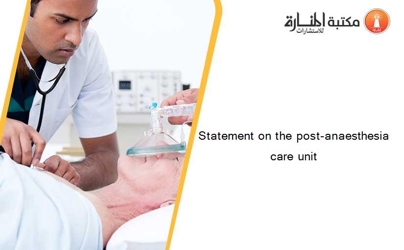 Statement on the post-anaesthesia care unit