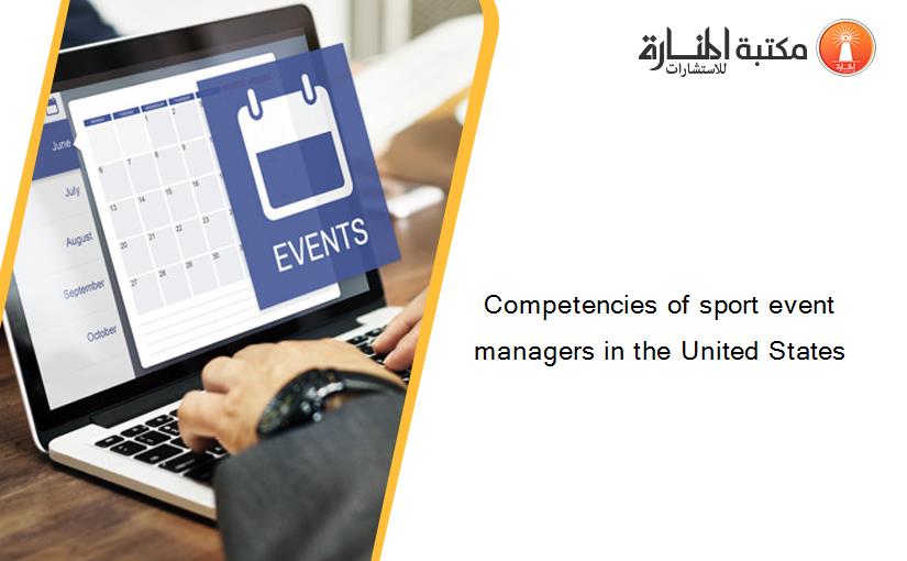 Competencies of sport event managers in the United States