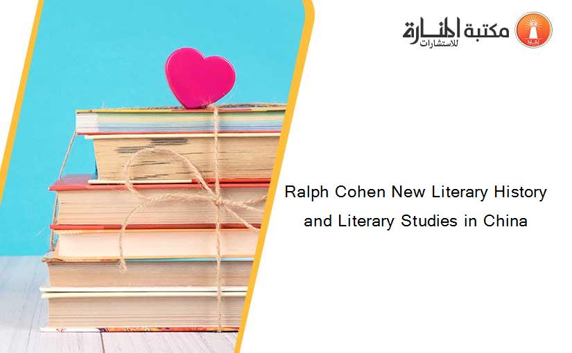 Ralph Cohen New Literary History and Literary Studies in China