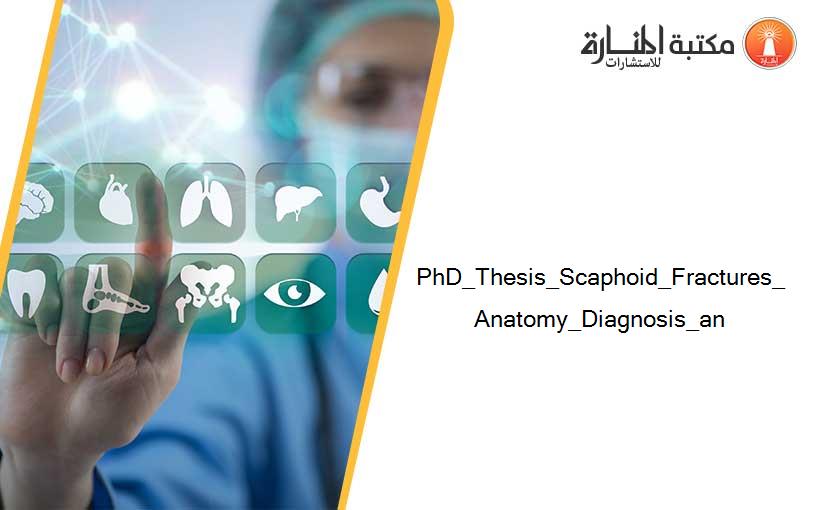PhD_Thesis_Scaphoid_Fractures_Anatomy_Diagnosis_an