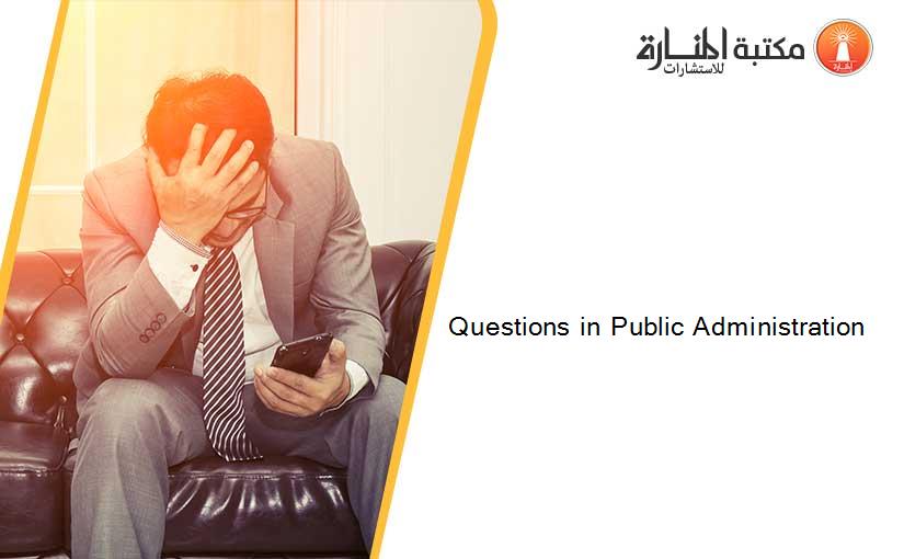 Questions in Public Administration