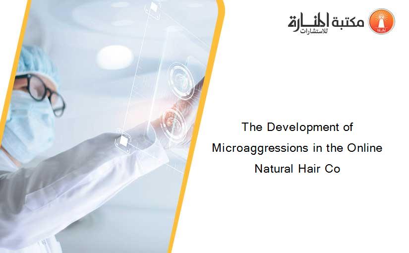 The Development of Microaggressions in the Online Natural Hair Co