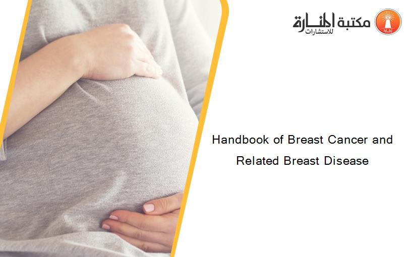 Handbook of Breast Cancer and Related Breast Disease