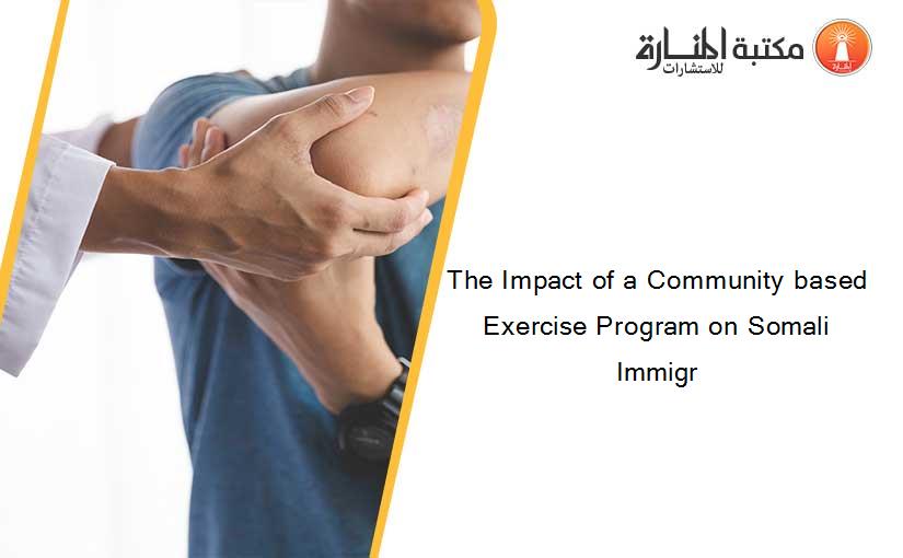 The Impact of a Community based Exercise Program on Somali Immigr