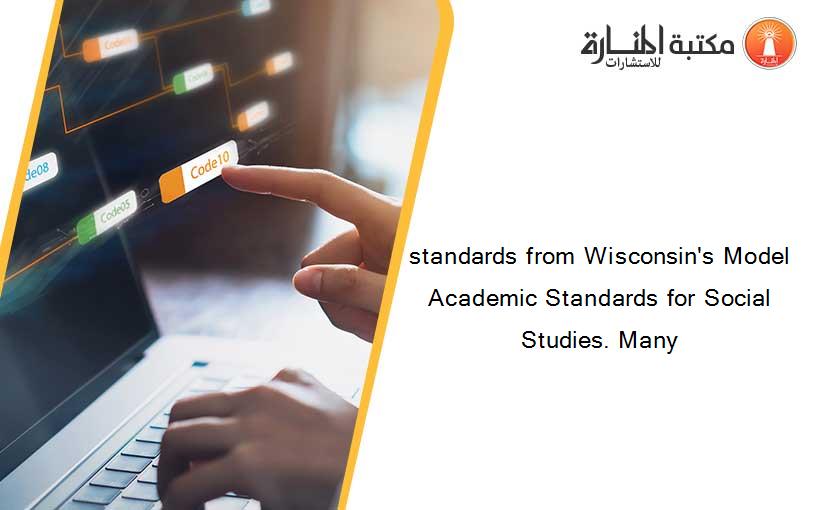 standards from Wisconsin's Model Academic Standards for Social Studies. Many
