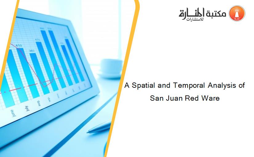 A Spatial and Temporal Analysis of San Juan Red Ware