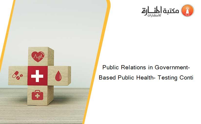 Public Relations in Government-Based Public Health- Testing Conti