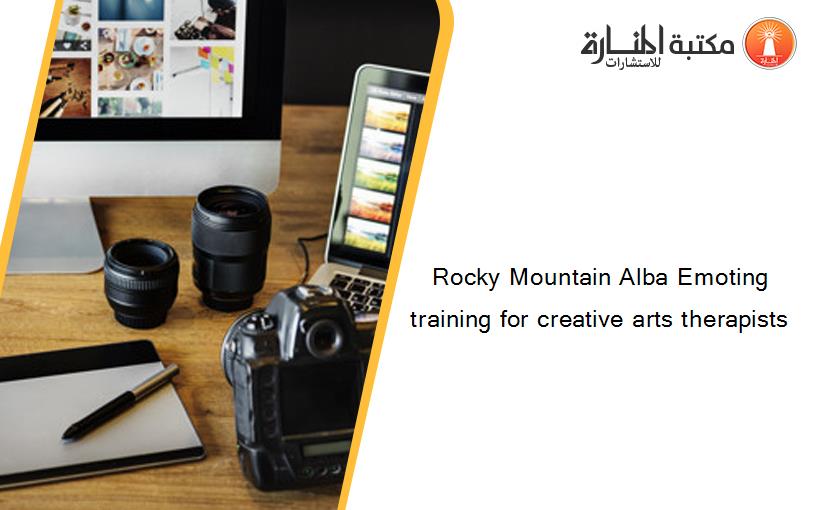 Rocky Mountain Alba Emoting training for creative arts therapists