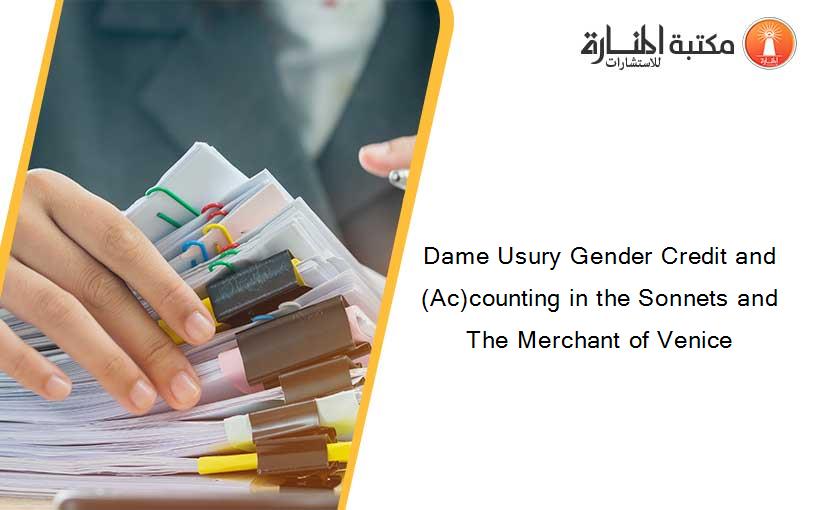 Dame Usury Gender Credit and (Ac)counting in the Sonnets and The Merchant of Venice