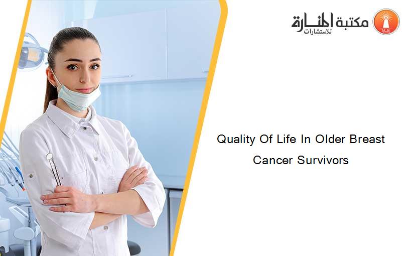 Quality Of Life In Older Breast Cancer Survivors