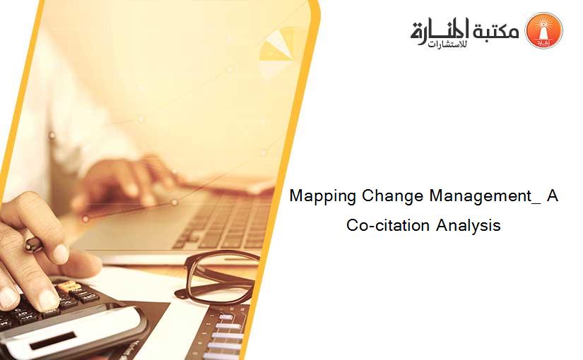 Mapping Change Management_ A Co-citation Analysis