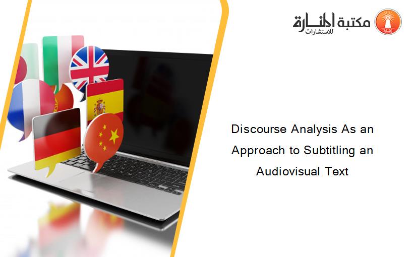 Discourse Analysis As an Approach to Subtitling an Audiovisual Text