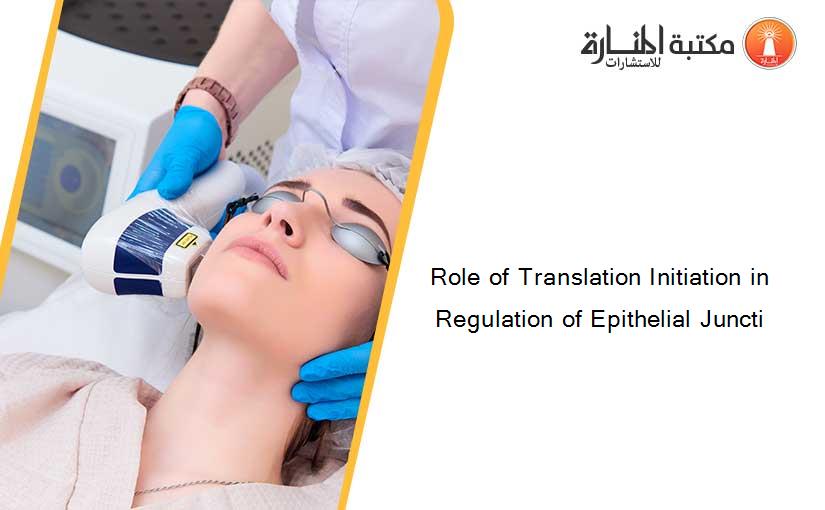 Role of Translation Initiation in Regulation of Epithelial Juncti