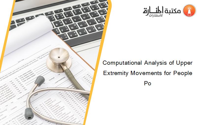 Computational Analysis of Upper Extremity Movements for People Po