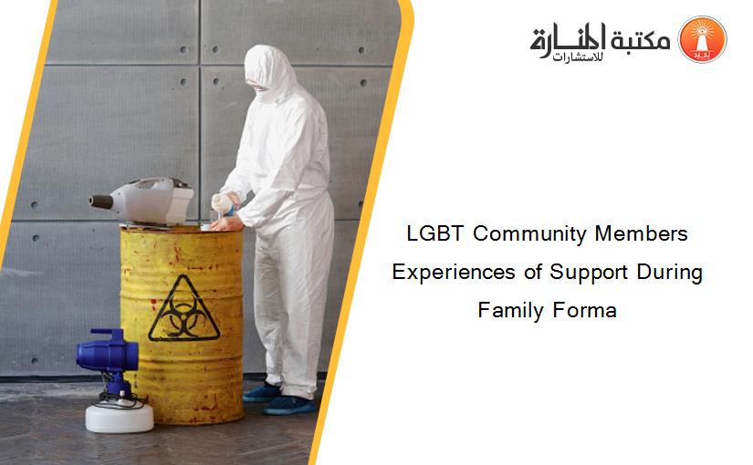 LGBT Community Members Experiences of Support During Family Forma