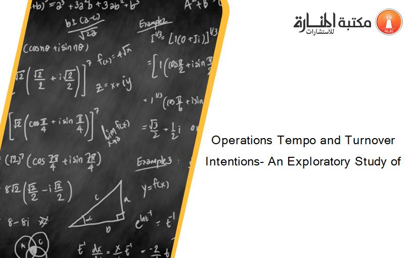 Operations Tempo and Turnover Intentions- An Exploratory Study of
