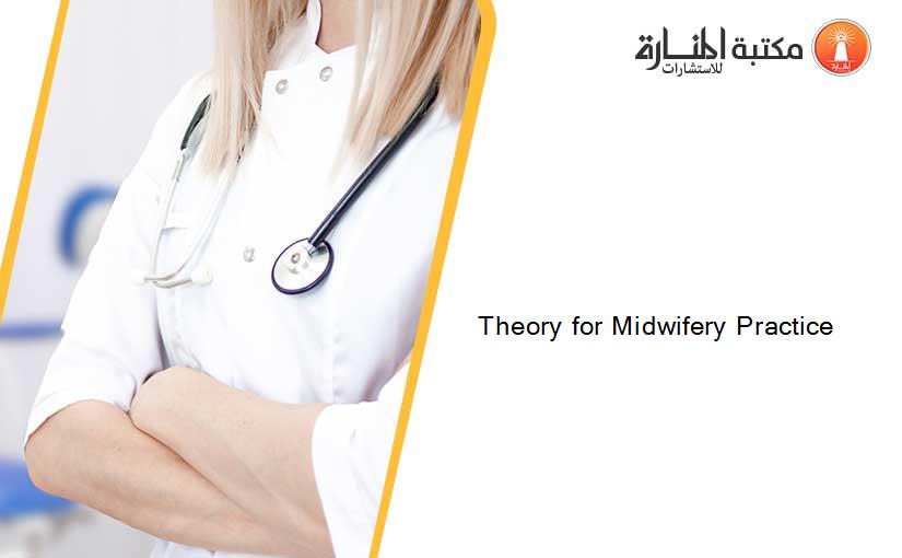 Theory for Midwifery Practice 
