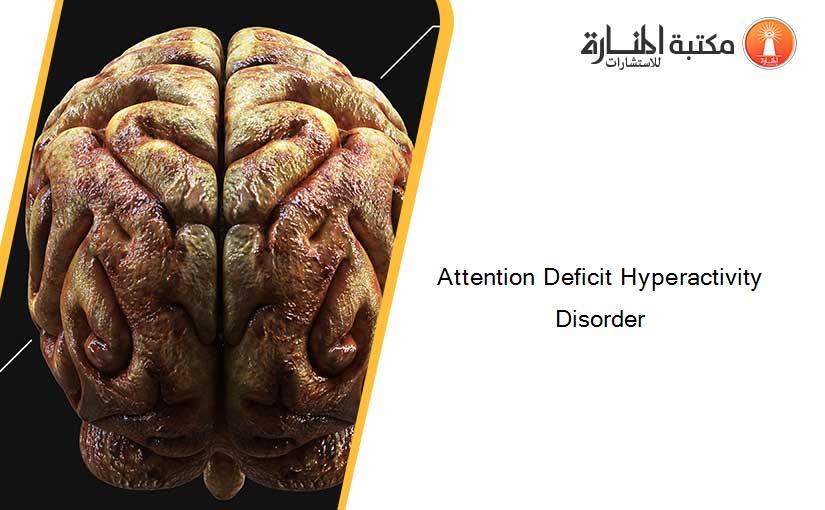 Attention Deficit Hyperactivity Disorder