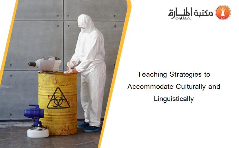 Teaching Strategies to Accommodate Culturally and Linguistically
