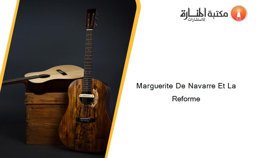 Marguerite De Navarre Et La Reforme