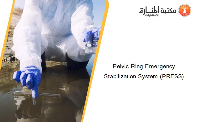Pelvic Ring Emergency Stabilization System (PRESS)