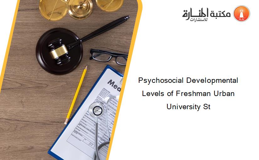 Psychosocial Developmental Levels of Freshman Urban University St