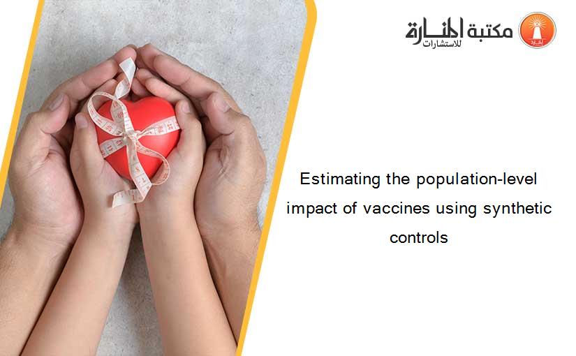 Estimating the population-level impact of vaccines using synthetic controls