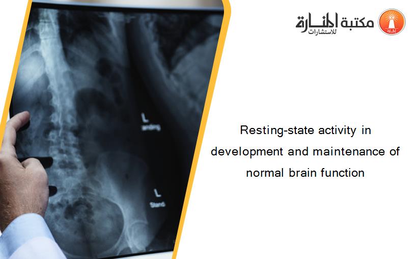 Resting-state activity in development and maintenance of normal brain function