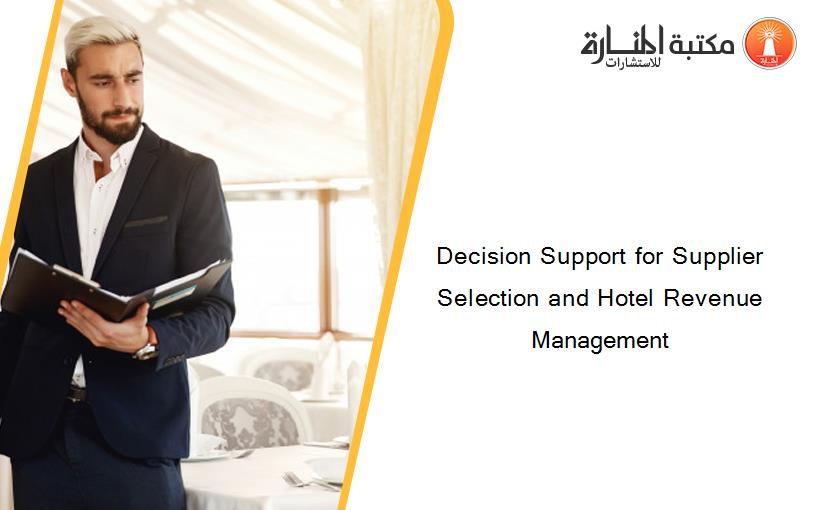 Decision Support for Supplier Selection and Hotel Revenue Management