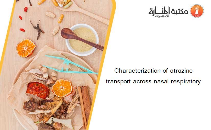 Characterization of atrazine transport across nasal respiratory