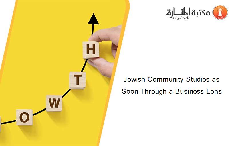 Jewish Community Studies as Seen Through a Business Lens