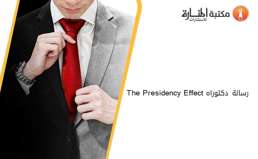 The Presidency Effect رسالة دكتوراه