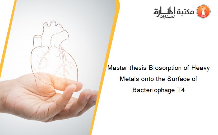 Master thesis Biosorption of Heavy Metals onto the Surface of Bacteriophage T4