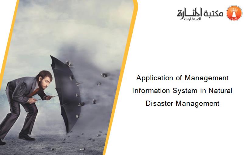 Application of Management Information System in Natural Disaster Management