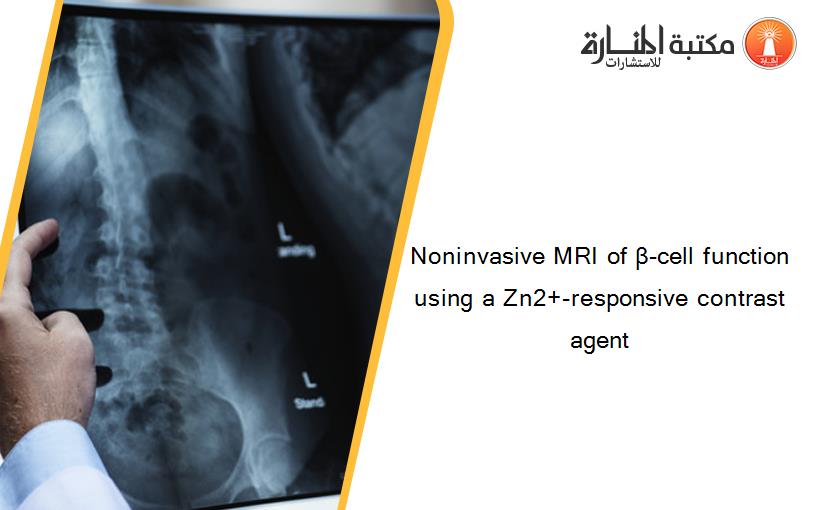 Noninvasive MRI of β-cell function using a Zn2+-responsive contrast agent