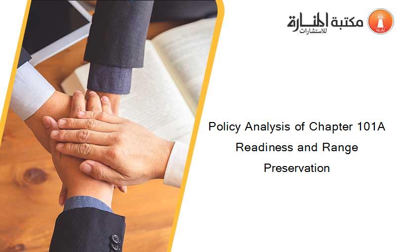 Policy Analysis of Chapter 101A Readiness and Range Preservation