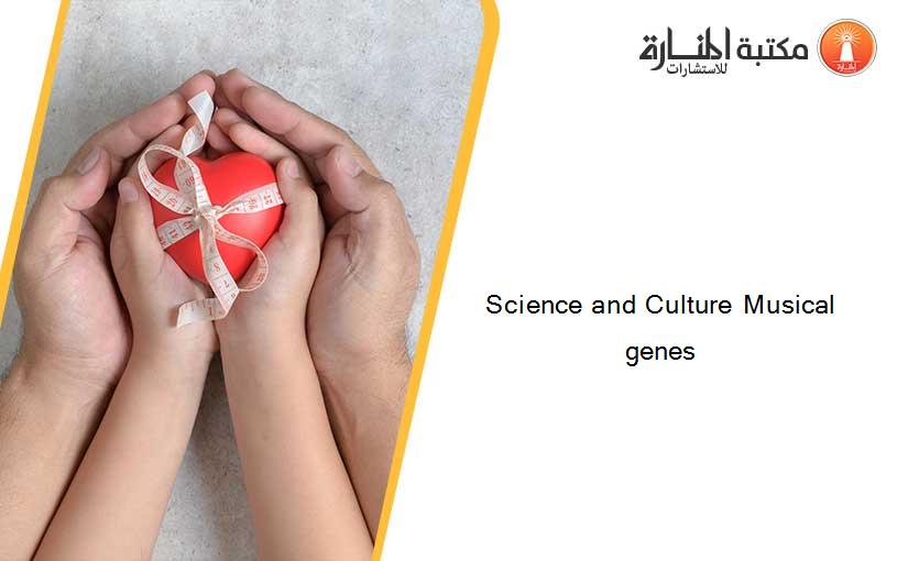 Science and Culture Musical genes