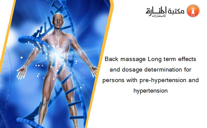 Back massage Long term effects and dosage determination for persons with pre-hypertension and hypertension