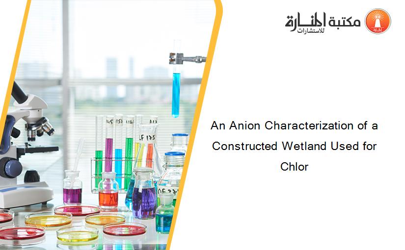 An Anion Characterization of a Constructed Wetland Used for Chlor
