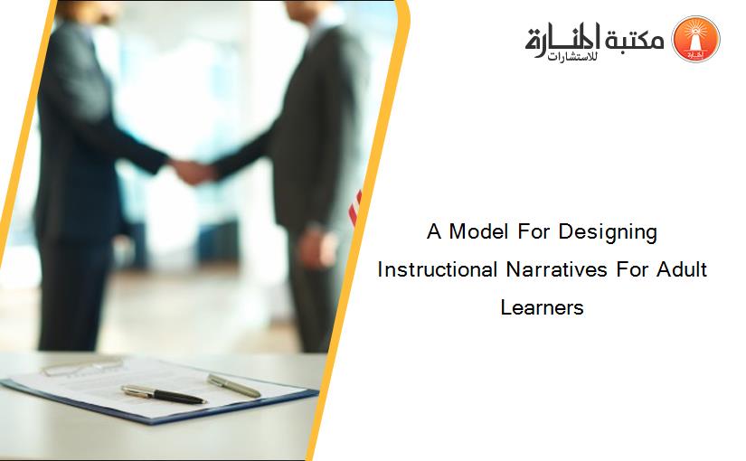 A Model For Designing Instructional Narratives For Adult Learners