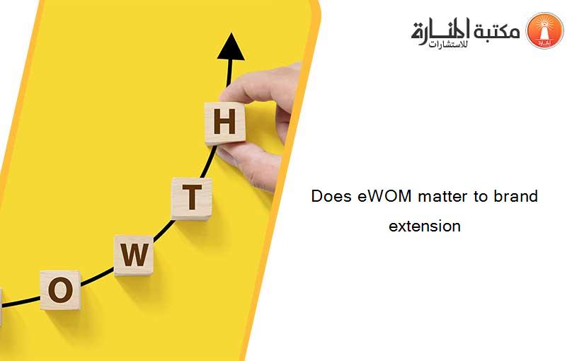 Does eWOM matter to brand extension