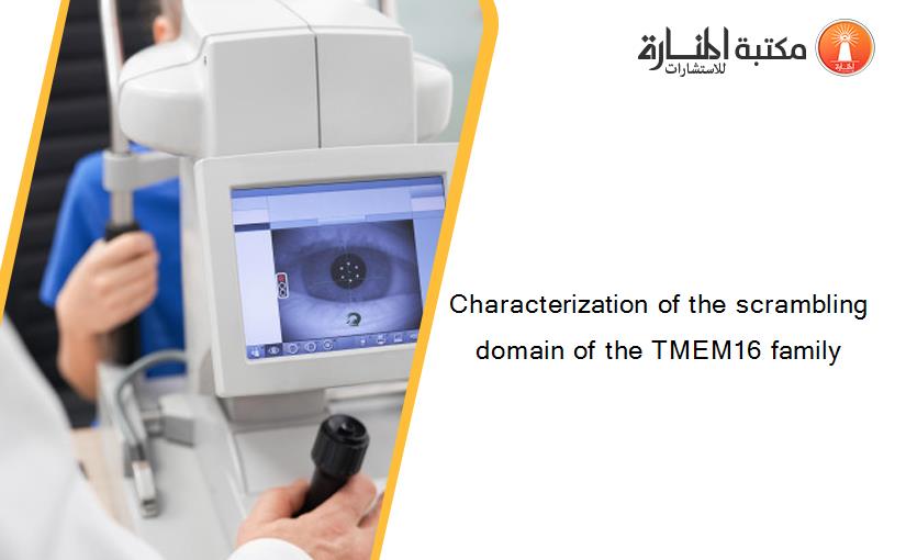 Characterization of the scrambling domain of the TMEM16 family