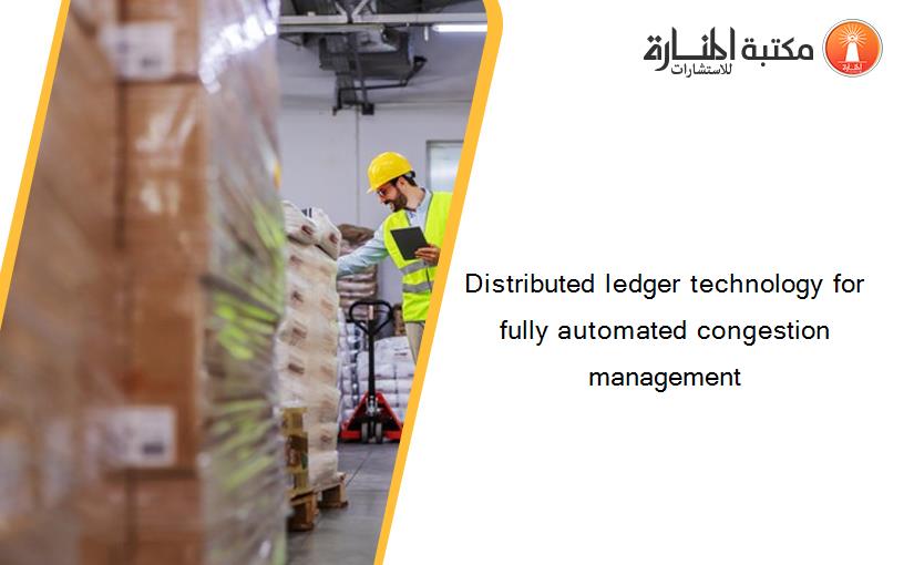 Distributed ledger technology for fully automated congestion management