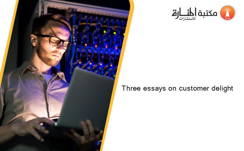 Three essays on customer delight