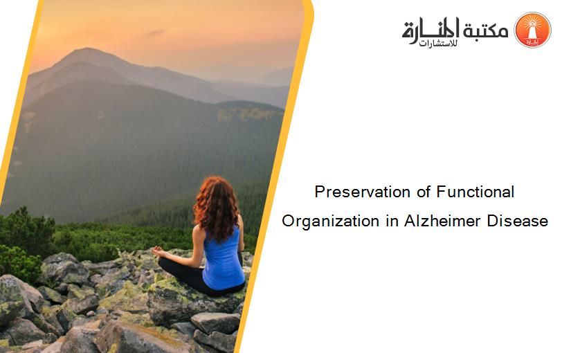 Preservation of Functional Organization in Alzheimer Disease