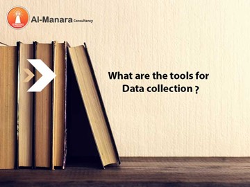 What are the tools for Data collection?
