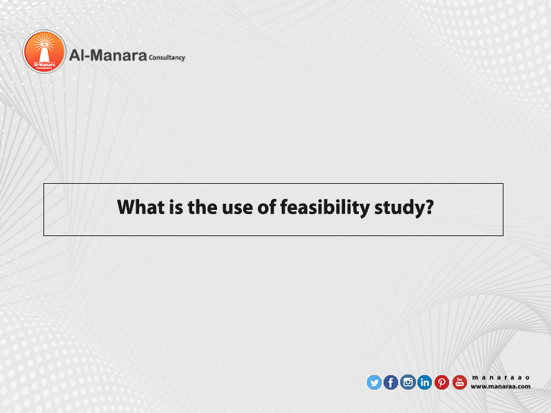 What is the use of feasibility study?
