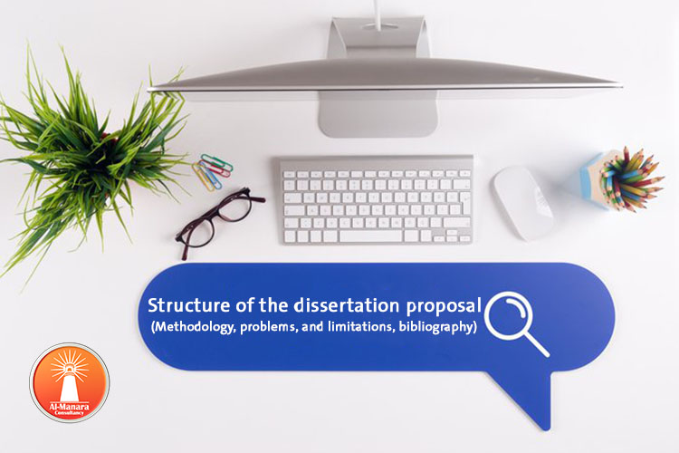 Structure of the dissertation proposal (Methodology, problems, and limitations, bibliography)