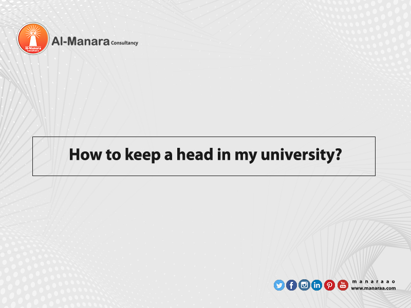 How to keep a head in my university?